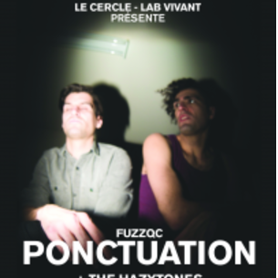 FUZZQC: Ponctuation + The Hazytones + Machines Géantes: Ponctuation, The Hazytones, Machines Géantes