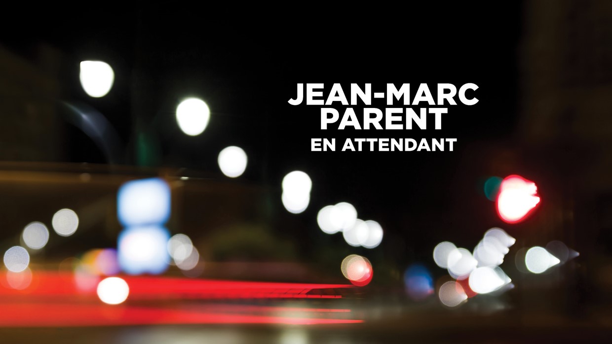 Jean-Marc Parent: En attendant