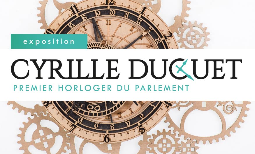 Exposition Cyrille Duquet : premier horloger du parlement