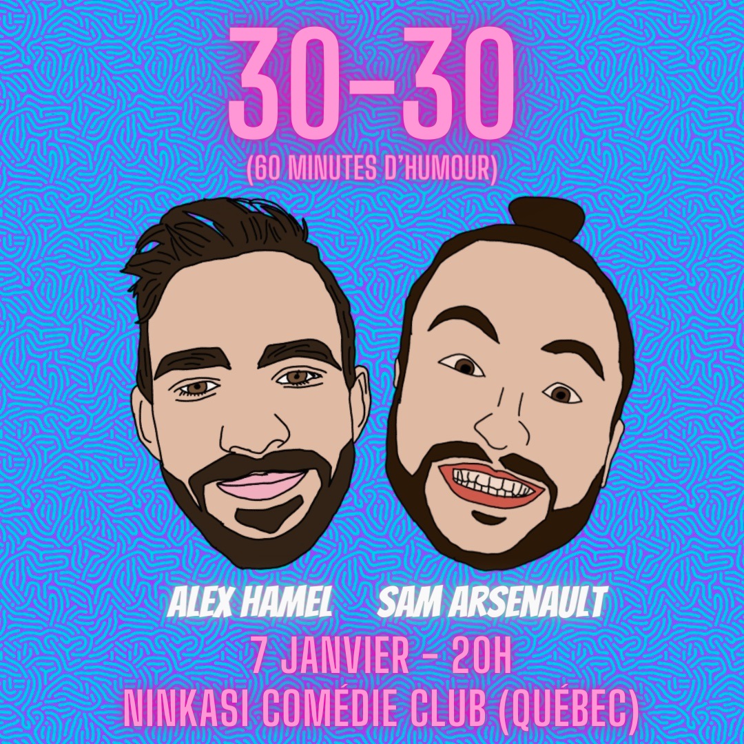 30-30 : Alex Hamel & Sam Arsenault à Québec!