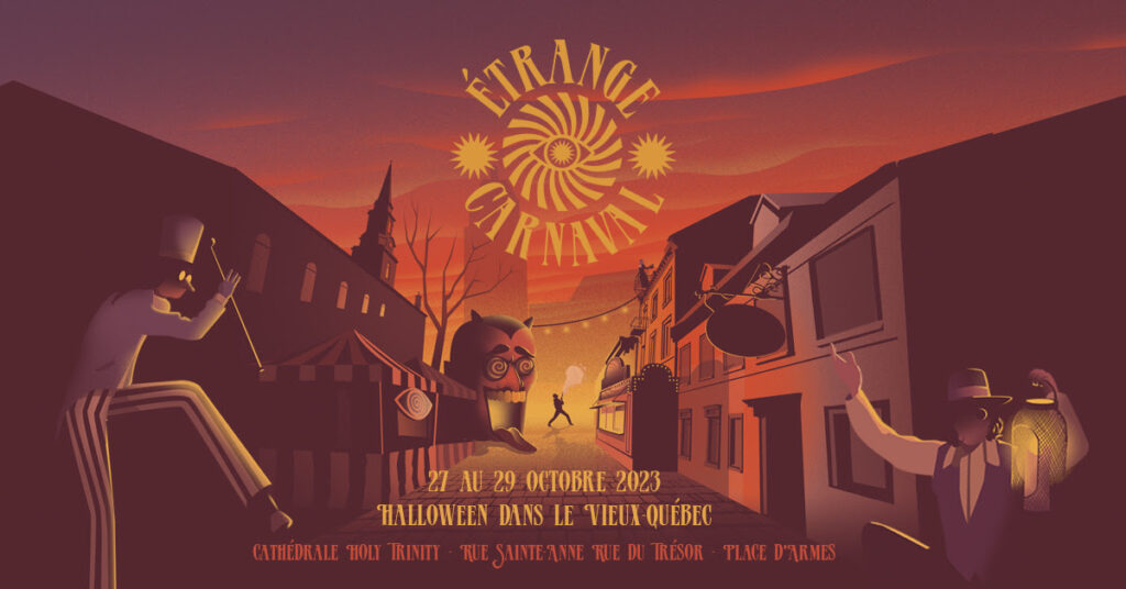Étrange Carnaval : Halloween insolite et extraordinaire dans le Vieux-Québec!