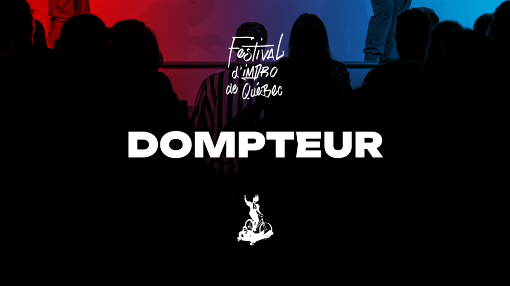 DOMPTEUR au Festival d’Impro de Québec