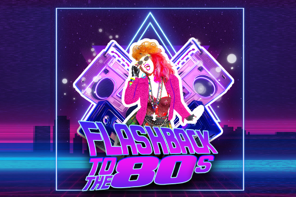 FLASHBACK TO THE 80’s au Théâtre Capitole