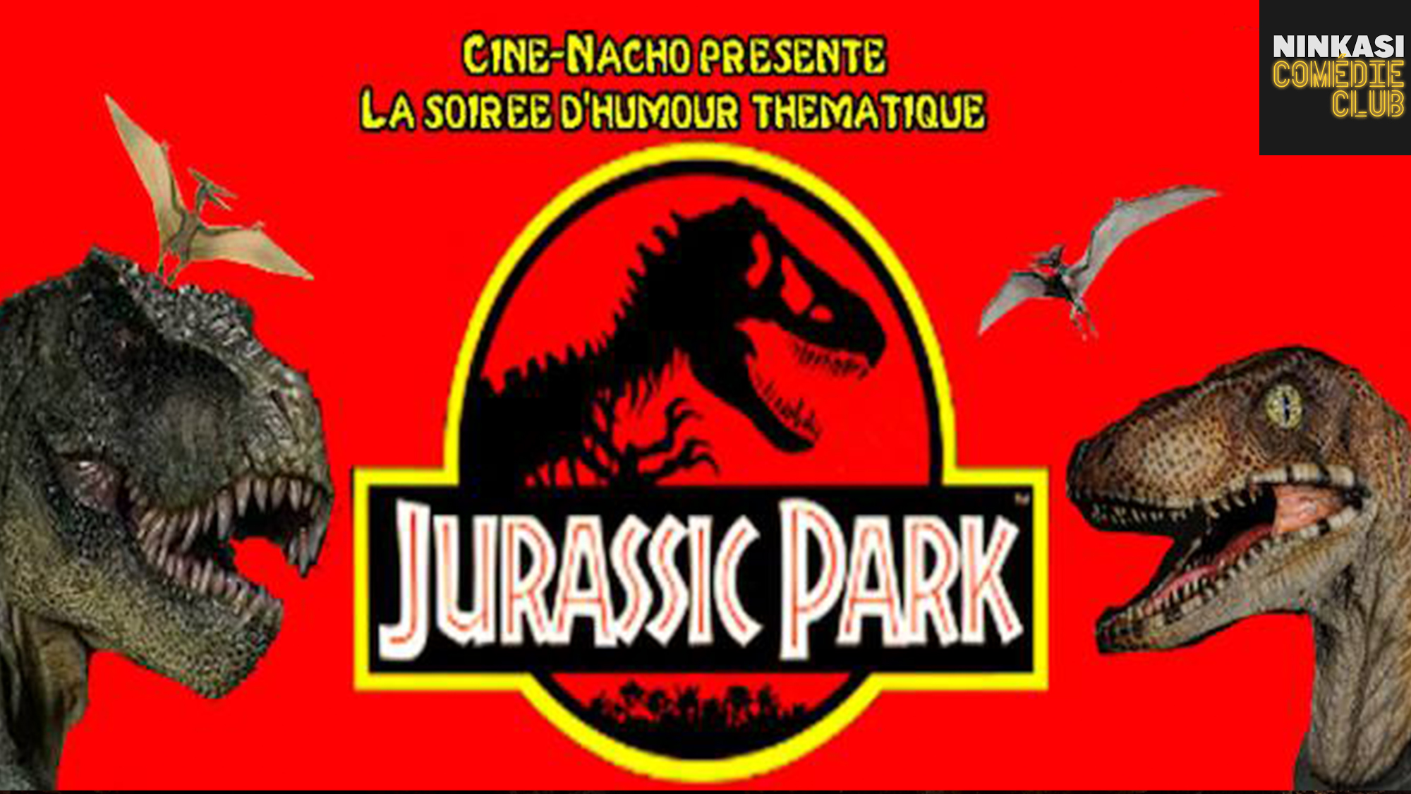 Ciné-Nacho présente JURASSIC PARK! LE SHOW D’HUMOUR!