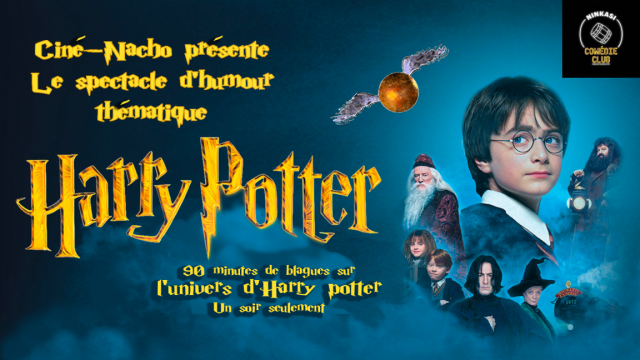 Ciné-Nacho présente Harry Potter! LE SHOW D’HUMOUR! LA SUPPLÉMENTAIRE!