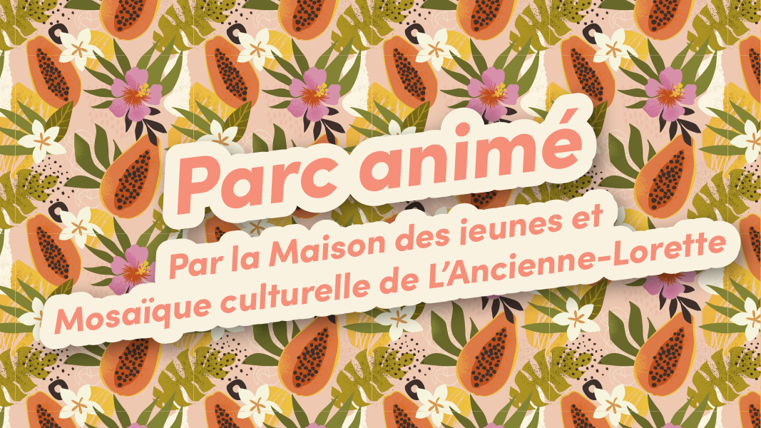 Parc animé par MDJ et Mosaïque culturelle L’Ancienne-Lorette