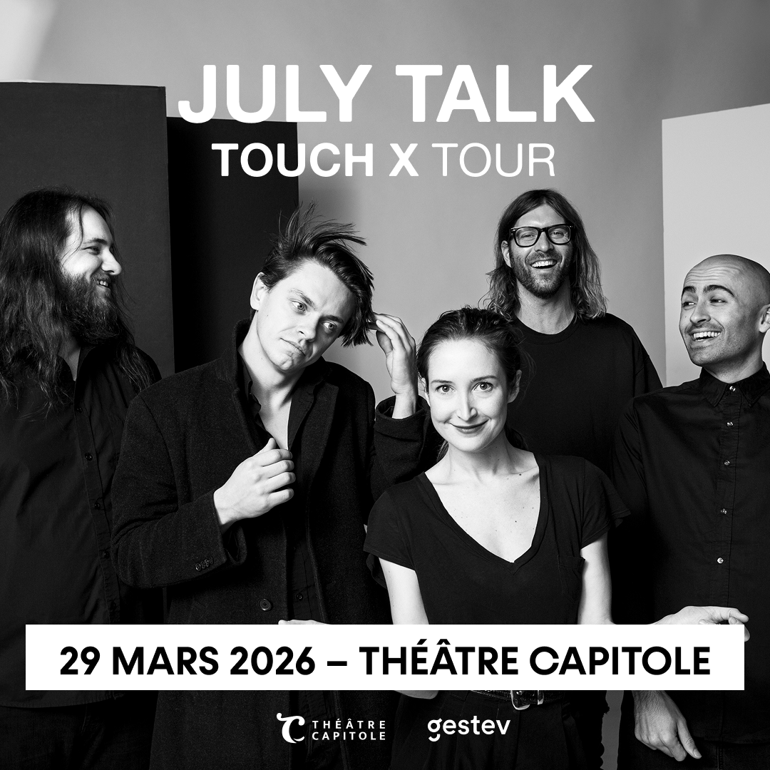 Le groupe JULY TALK enflammera le Théâtre Capitole!